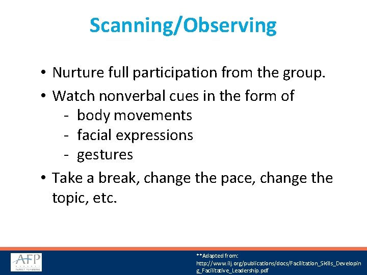 Scanning/Observing • Nurture full participation from the group. • Watch nonverbal cues in the