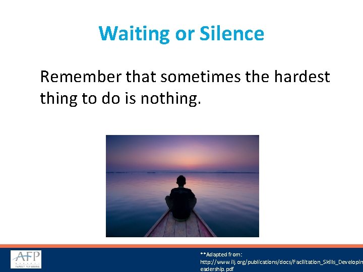 Waiting or Silence Remember that sometimes the hardest thing to do is nothing. **Adapted