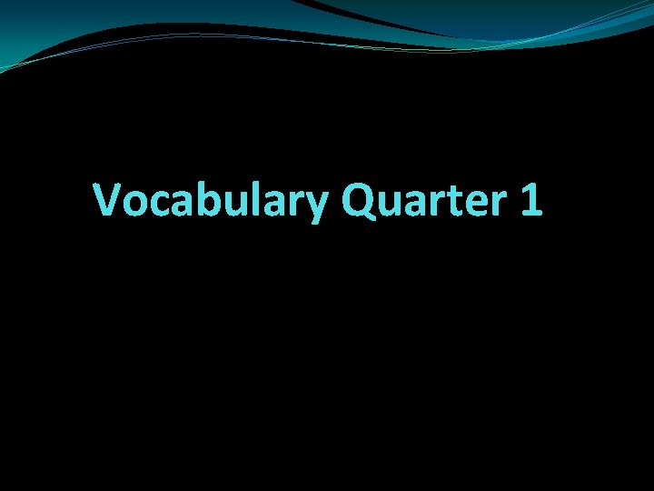 Vocabulary Quarter 1 
