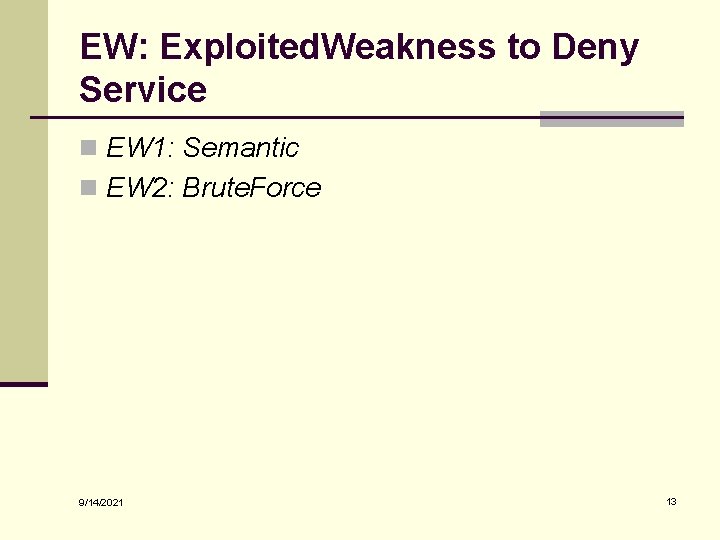 EW: Exploited. Weakness to Deny Service n EW 1: Semantic n EW 2: Brute.