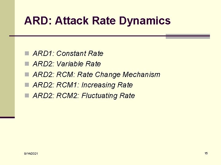 ARD: Attack Rate Dynamics n ARD 1: Constant Rate n ARD 2: Variable Rate