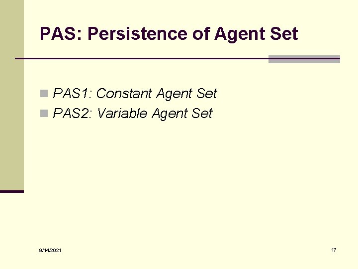 PAS: Persistence of Agent Set n PAS 1: Constant Agent Set n PAS 2: