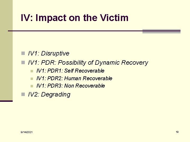 IV: Impact on the Victim n IV 1: Disruptive n IV 1: PDR: Possibility