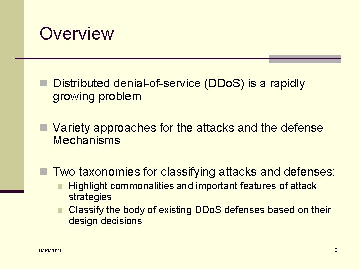 Overview n Distributed denial-of-service (DDo. S) is a rapidly growing problem n Variety approaches