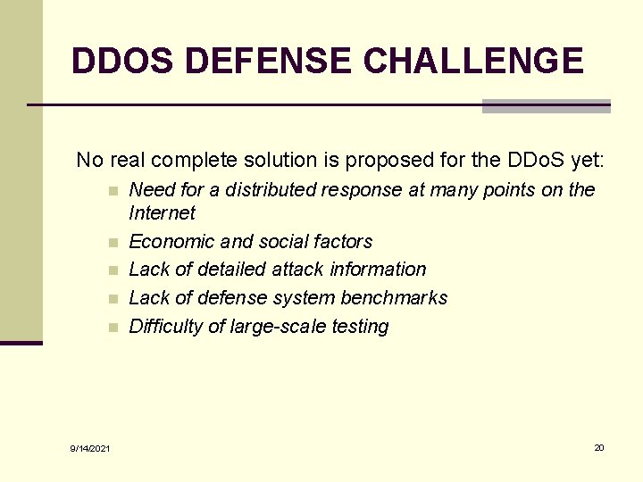 DDOS DEFENSE CHALLENGE No real complete solution is proposed for the DDo. S yet: