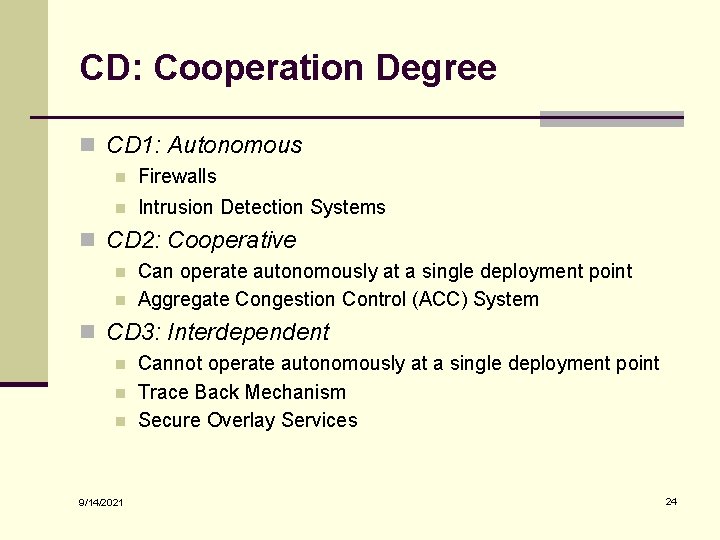 CD: Cooperation Degree n CD 1: Autonomous n Firewalls n Intrusion Detection Systems n