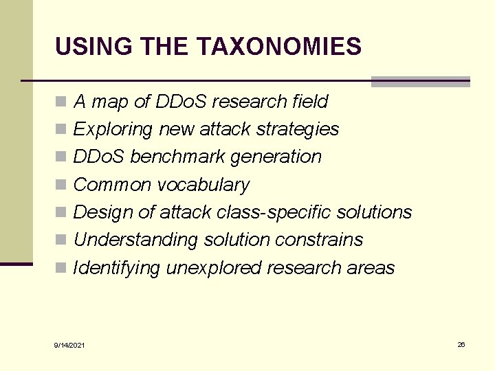 USING THE TAXONOMIES n A map of DDo. S research field n Exploring new