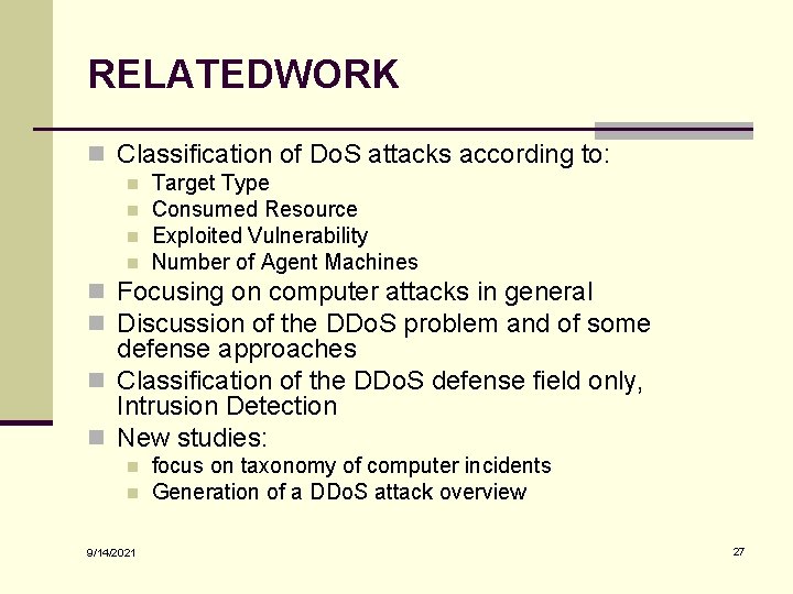 RELATEDWORK n Classification of Do. S attacks according to: n n Target Type Consumed