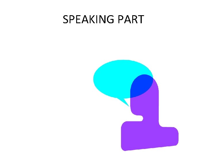 SPEAKING PART 