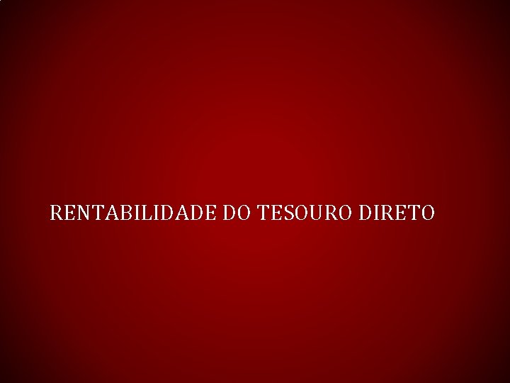 RENTABILIDADE DO TESOURO DIRETO 