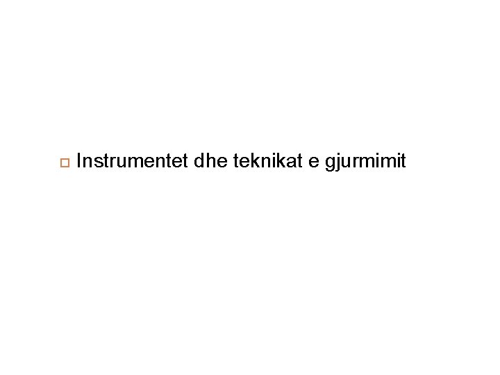  Instrumentet dhe teknikat e gjurmimit 