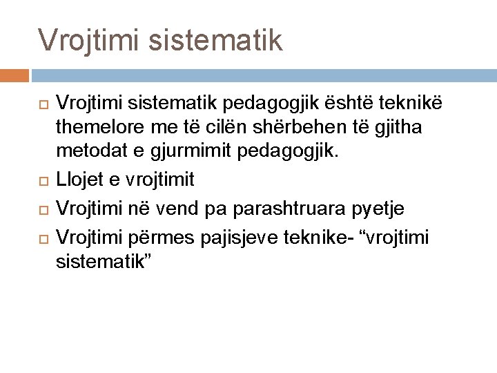 Vrojtimi sistematik pedagogjik është teknikë themelore me të cilën shërbehen të gjitha metodat e