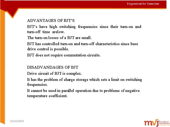 ADVANTAGES OF BJT’S BJT’s have high switching frequencies since their turn-on and turn-off time