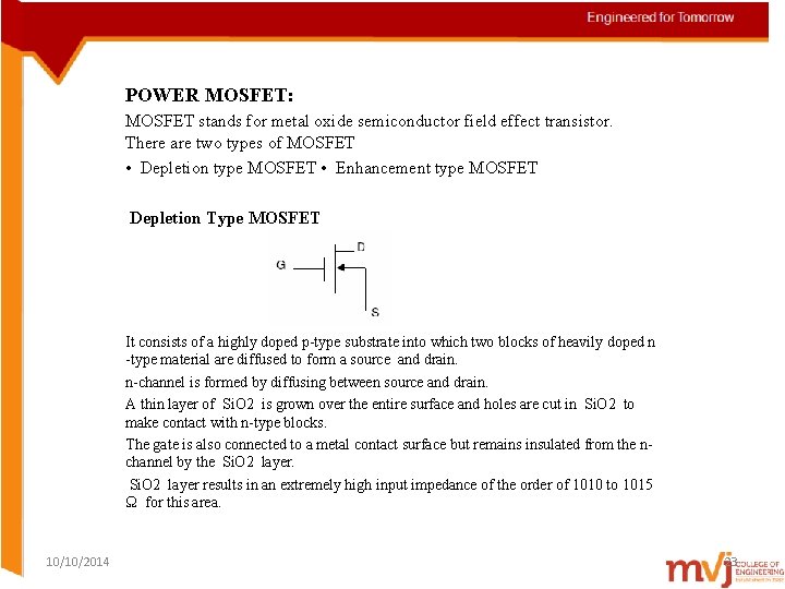 POWER MOSFET: MOSFET stands for metal oxide semiconductor field effect transistor. There are two