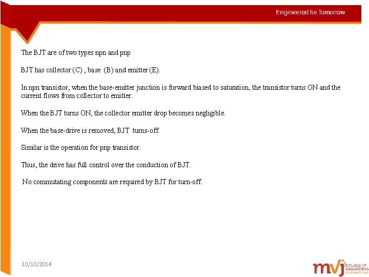 The BJT are of two types npn and pnp BJT has collector (C) ,