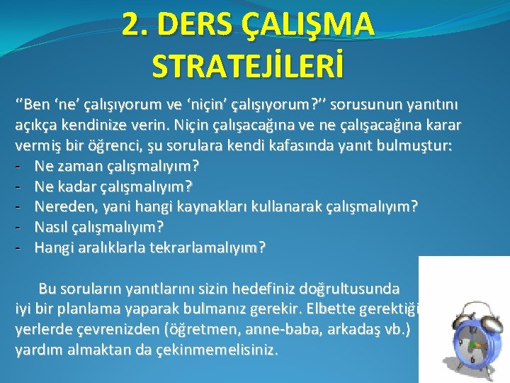 2. DERS ÇALIŞMA STRATEJİLERİ ‘’Ben ‘ne’ çalışıyorum ve ‘niçin’ çalışıyorum? ’’ sorusunun yanıtını açıkça