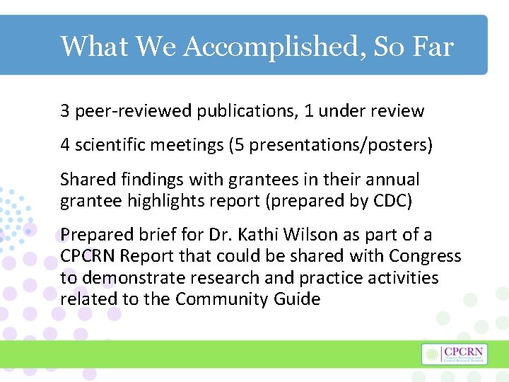 What We Accomplished, So Far 3 peer-reviewed publications, 1 under review 4 scientific meetings What We Accomplished, So Far 3 peer-reviewed publications, 1 under review 4 scientific meetings