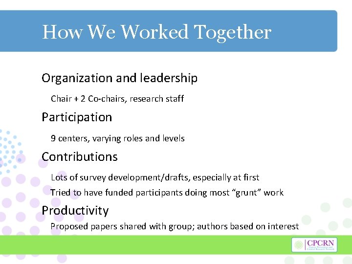 How We Worked Together Organization and leadership Chair + 2 Co-chairs, research staff Participation