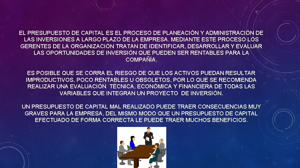 EL PRESUPUESTO DE CAPITAL ES EL PROCESO DE PLANEACIÓN Y ADMINISTRACIÓN DE LAS INVERSIONES