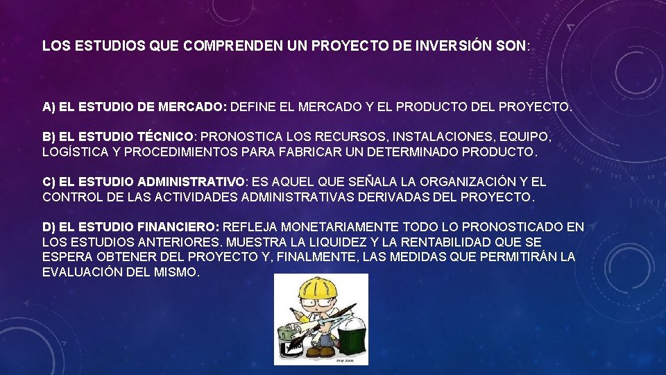 LOS ESTUDIOS QUE COMPRENDEN UN PROYECTO DE INVERSIÓN SON: A) EL ESTUDIO DE MERCADO: