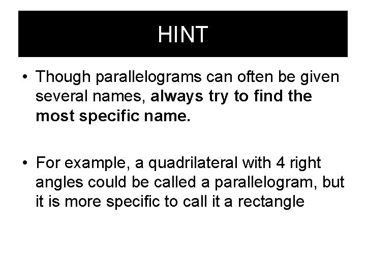 HINT • Though parallelograms can often be given several names, always try to find