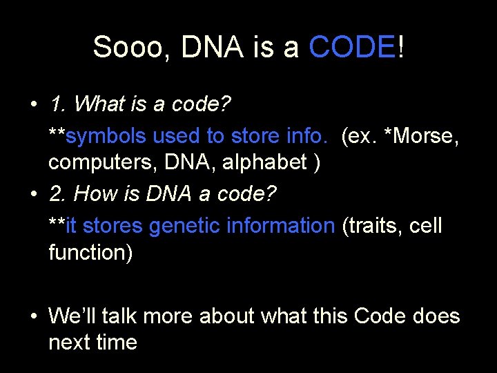 Sooo, DNA is a CODE! • 1. What is a code? **symbols used to