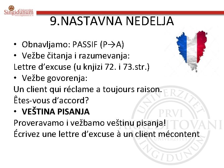 9. NASTAVNA NEDELJA • Obnavljamo: PASSIF (P→A) • Vežbe čitanja i razumevanja: Lettre d’excuse