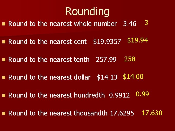 Rounding 3 n Round to the nearest whole number 3. 46 n Round to