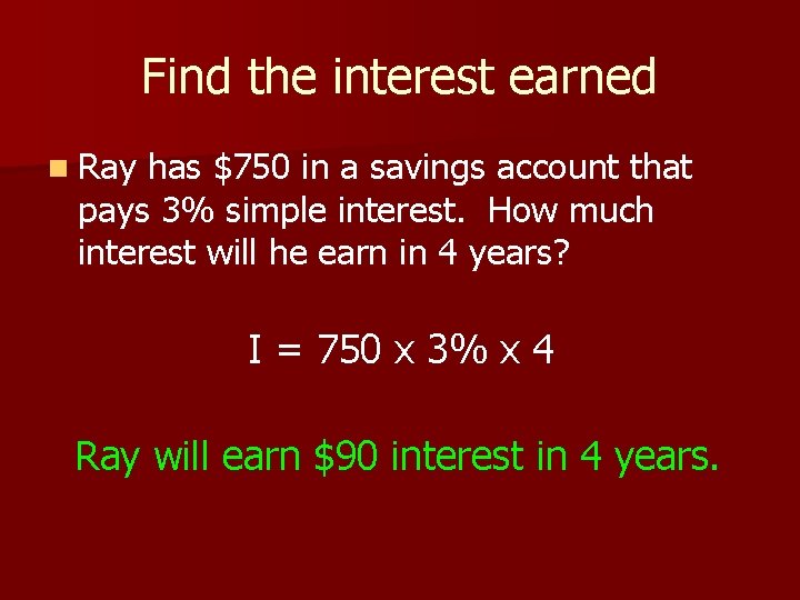 Find the interest earned n Ray has $750 in a savings account that pays
