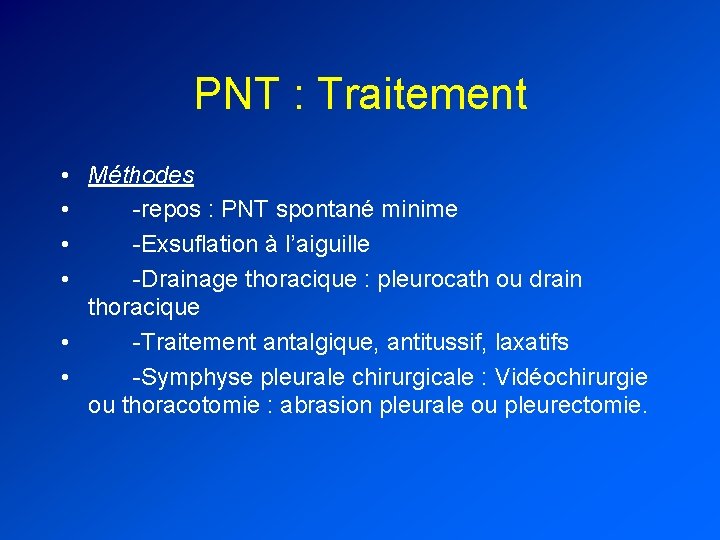 PNT : Traitement • Méthodes • -repos : PNT spontané minime • -Exsuflation à