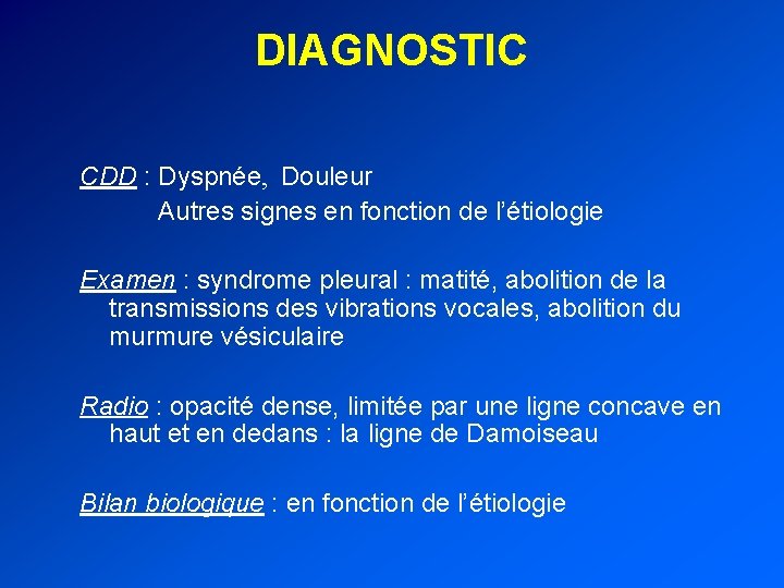 DIAGNOSTIC CDD : Dyspnée, Douleur Autres signes en fonction de l’étiologie Examen : syndrome