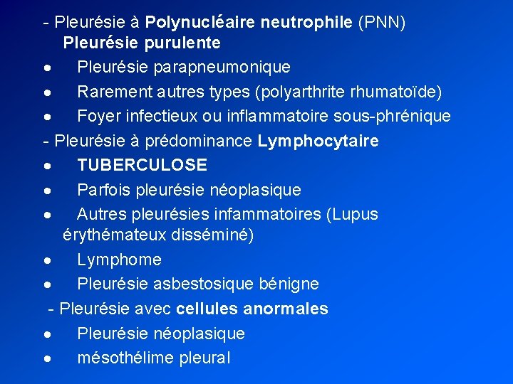 - Pleurésie à Polynucléaire neutrophile (PNN) Pleurésie purulente · Pleurésie parapneumonique · Rarement autres