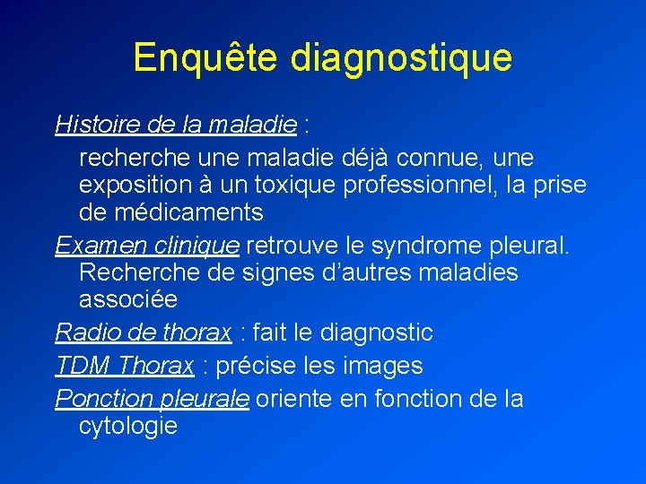 Enquête diagnostique Histoire de la maladie : recherche une maladie déjà connue, une exposition