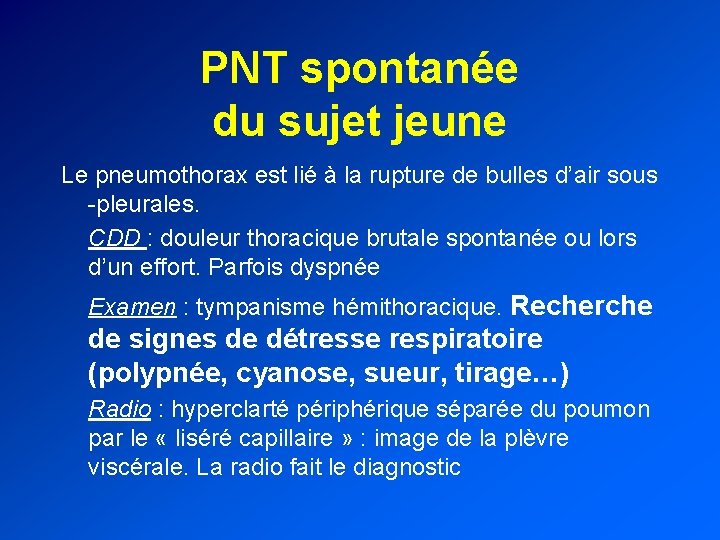 PNT spontanée du sujet jeune Le pneumothorax est lié à la rupture de bulles