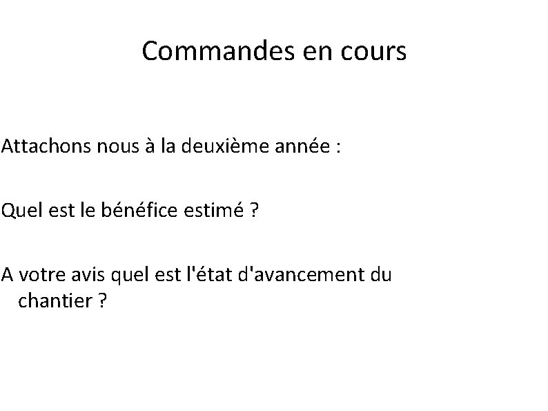 Commandes en cours Attachons nous à la deuxième année : Quel est le bénéfice