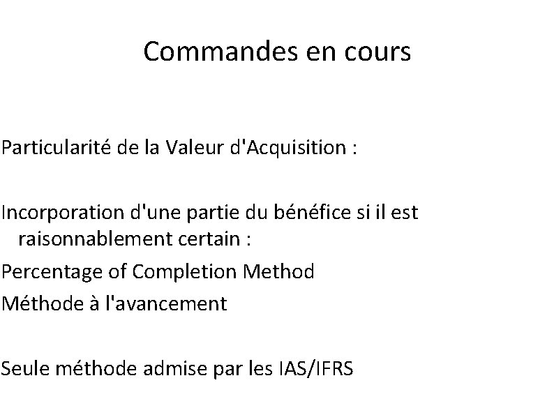 Commandes en cours Particularité de la Valeur d'Acquisition : Incorporation d'une partie du bénéfice