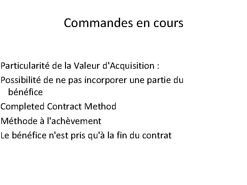 Commandes en cours Particularité de la Valeur d'Acquisition : Possibilité de ne pas incorporer