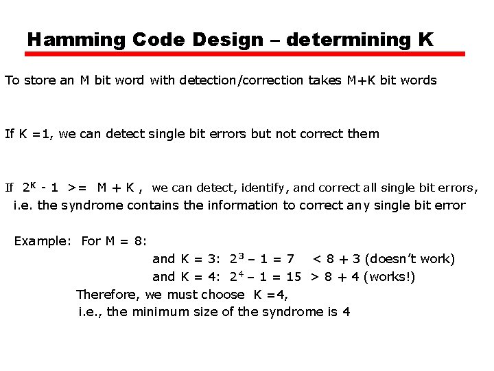 Hamming Code Design – determining K To store an M bit word with detection/correction