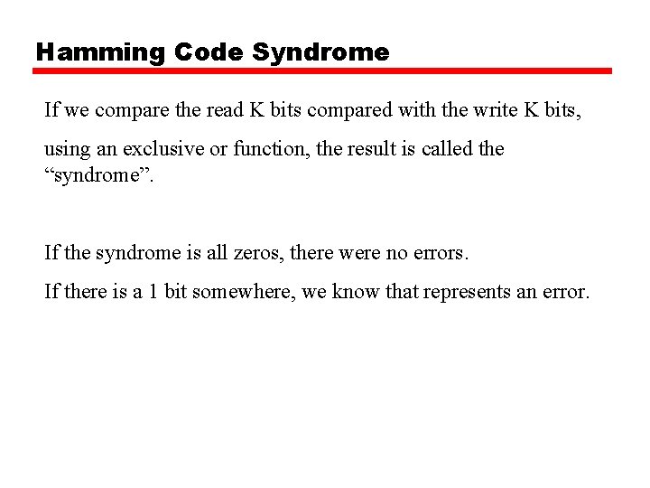 Hamming Code Syndrome If we compare the read K bits compared with the write