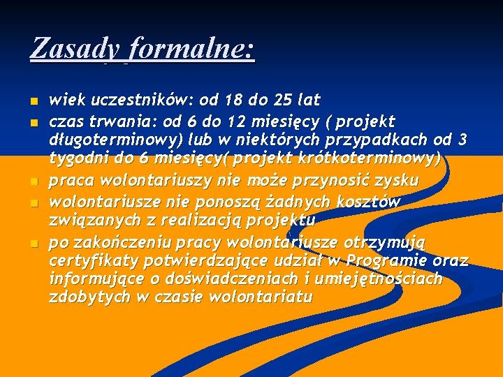 Zasady formalne: n n n wiek uczestników: od 18 do 25 lat czas trwania: