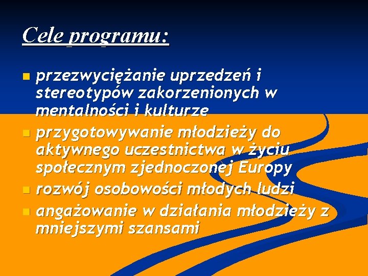 Cele programu: przezwyciężanie uprzedzeń i stereotypów zakorzenionych w mentalności i kulturze n przygotowywanie młodzieży