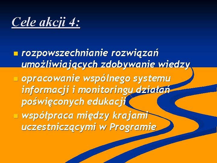 Cele akcji 4: rozpowszechnianie rozwiązań umożliwiających zdobywanie wiedzy n opracowanie wspólnego systemu informacji i