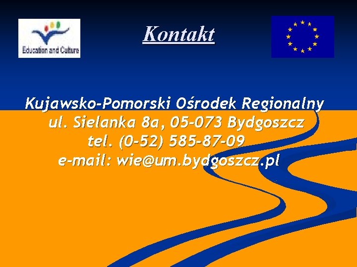 Kontakt Kujawsko-Pomorski Ośrodek Regionalny ul. Sielanka 8 a, 05 -073 Bydgoszcz tel. (0 -52)