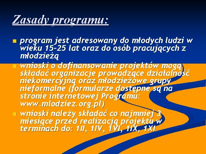 Zasady programu: n n n program jest adresowany do młodych ludzi w wieku 15