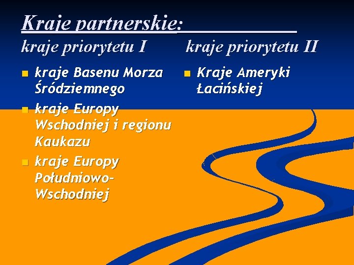 Kraje partnerskie: kraje priorytetu I n n n kraje Basenu Morza Śródziemnego kraje Europy