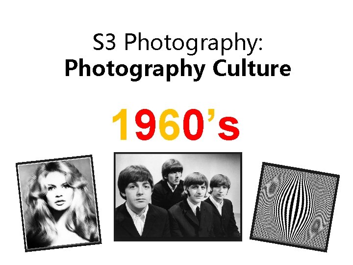 S 3 Photography: Photography Culture 1960’s 