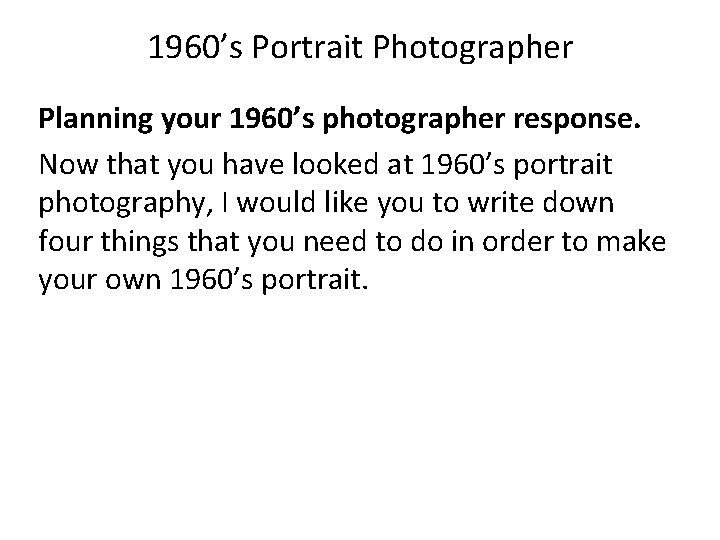 1960’s Portrait Photographer Planning your 1960’s photographer response. Now that you have looked at