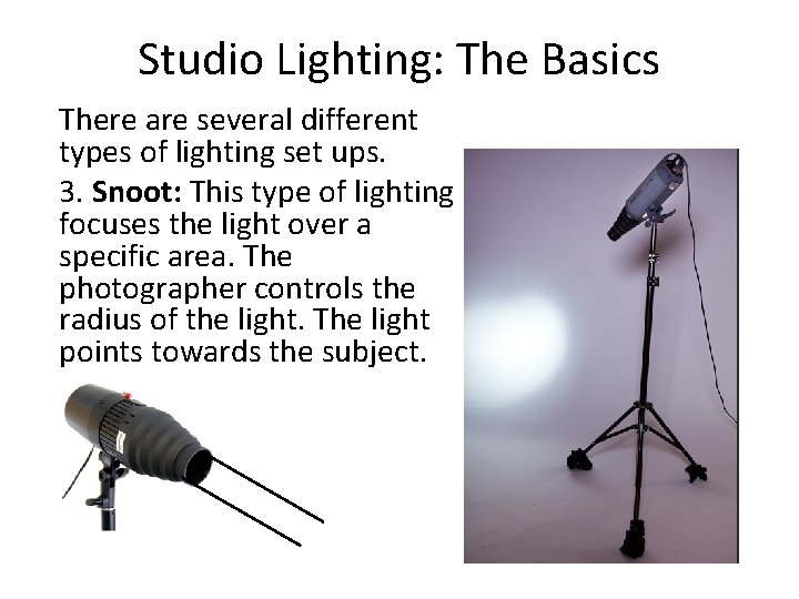 Studio Lighting: The Basics There are several different types of lighting set ups. 3.