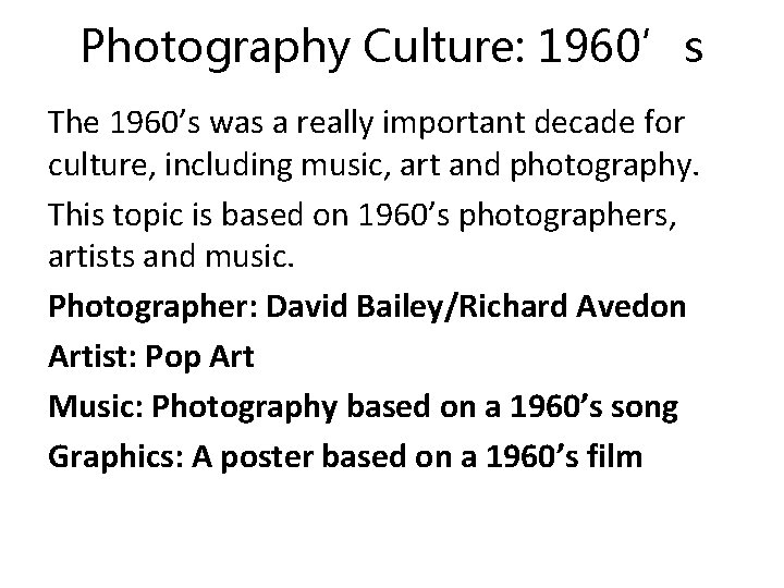 Photography Culture: 1960’s The 1960’s was a really important decade for culture, including music,