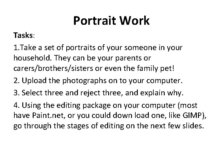 Portrait Work Tasks: 1. Take a set of portraits of your someone in your
